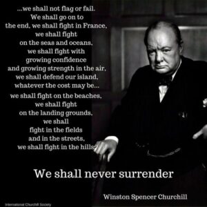 Remember Churchill’s Words To “Never Surrender”