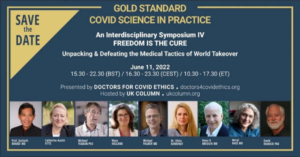 Doctors for COVID Ethics/ UK Column Symposium Saturday June 11: Freedom is the Cure