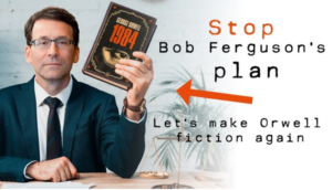 Stop Washington AG Bob Ferguson’s Orwellian Plan – Let’s Make Orwell Fiction Again