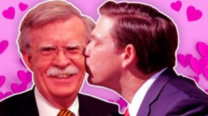 If There's One Thing John Bolton Loves More Than War, It’s Ron DeSantis...