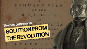 Thomas Jefferson’s Solution from the Revolution