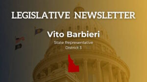 Legislative Newsletter from Vito Barbieri, Idaho State Rep. District 3