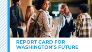 Report Card for Washington's Future